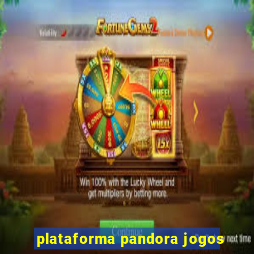 plataforma pandora jogos